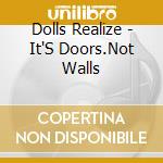 Dolls Realize - It'S Doors.Not Walls cd