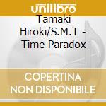 Tamaki Hiroki/S.M.T - Time Paradox cd
