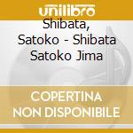 Shibata, Satoko - Shibata Satoko Jima cd