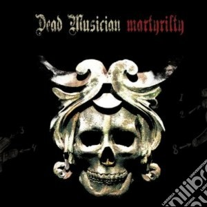 Dead Musician - Martyrility cd musicale di Musician Dead