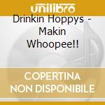 Drinkin Hoppys - Makin Whoopee!! cd
