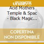 Acid Mothers Temple & Spac - Black Magic Satori cd