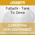 Futtachi - Tane To Zenra cd