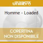 Homme - Loaded