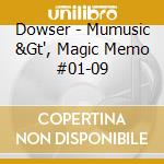 Dowser - Mumusic &Gt', Magic Memo #01-09 cd