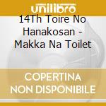 14Th Toire No Hanakosan - Makka Na Toilet cd