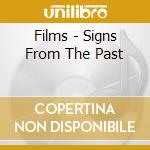 Films - Signs From The Past cd musicale di Films