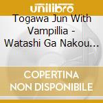 Togawa Jun With Vampillia - Watashi Ga Nakou Hototogisu cd musicale di Togawa Jun With Vampillia