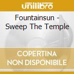 Fountainsun - Sweep The Temple cd musicale di Fountainsun
