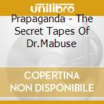 Prapaganda - The Secret Tapes Of Dr.Mabuse cd