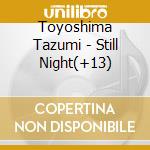 Toyoshima Tazumi - Still Night(+13) cd
