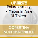 Polaroidsmary - Mabushii Ame Ni Tokeru cd