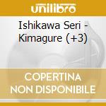 Ishikawa Seri - Kimagure (+3) cd