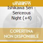 Ishikawa Seri - Sericeous Night (+4) cd