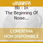 Bb - In The Beginning Of Noise Slaughter cd