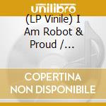 (LP Vinile) I Am Robot & Proud / Oorutaichi - Logika / Panna vinile