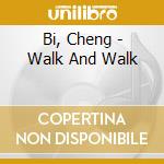 Bi, Cheng - Walk And Walk cd
