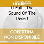 U-Full - The Sound Of The Desert cd