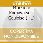 Monsieur Kamayatsu - Gauloise (+1) cd