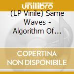(LP Vinile) Same Waves - Algorithm Of Desire vinile