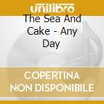 The Sea And Cake - Any Day cd