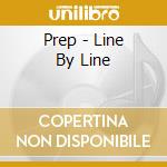 Prep - Line By Line cd musicale di Prep