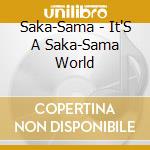 Saka-Sama - It'S A Saka-Sama World cd