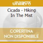 Cicada - Hiking In The Mist cd musicale
