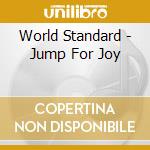 World Standard - Jump For Joy cd