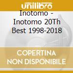 Inotomo - Inotomo 20Th Best 1998-2018 cd