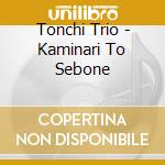 Tonchi Trio - Kaminari To Sebone cd