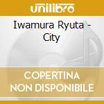 Iwamura Ryuta - City cd