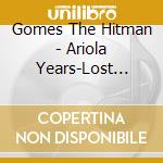 Gomes The Hitman - Ariola Years-Lost Weekend In The Suburbia (3 Cd) cd