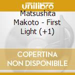 Matsushita Makoto - First Light (+1) cd