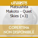 Matsushita Makoto - Quiet Skies (+3) cd