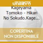 Kageyama Tomoko - Hikari No Sokudo.Kage No Jikan cd