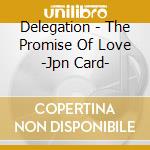Delegation - The Promise Of Love -Jpn Card- cd