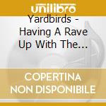 Yardbirds - Having A Rave Up With The Yardbirds cd