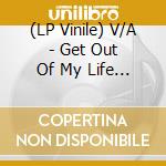 (LP Vinile) V/A - Get Out Of My Life Woman vinile