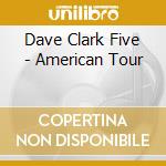 Dave Clark Five - American Tour cd