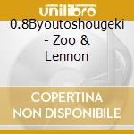 0.8Byoutoshougeki - Zoo & Lennon cd