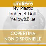 My Plastic Jonbenet Doll - Yellow&Blue cd
