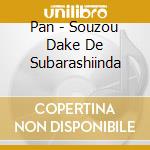Pan - Souzou Dake De Subarashiinda cd