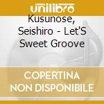 Kusunose, Seishiro - Let'S Sweet Groove cd
