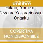 Fukao, Yumiko - Severac-Yoikaorinosuru Ongaku cd