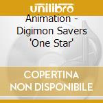 Animation - Digimon Savers 'One Star' cd
