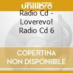 Radio Cd - Loverevo! Radio Cd 6 cd