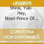 Shirai, Yuki - Hey, Now!-Prince Of Tennis On Radio cd