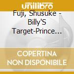 Fuji, Shusuke - Billy'S Target-Prince Of Tennis cd musicale di Fuji, Shusuke