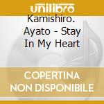 Kamishiro. Ayato - Stay In My Heart cd